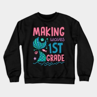 Making Waves In 1st Grade Mermaid Back To School Gift For Boy Girl Kids Crewneck Sweatshirt